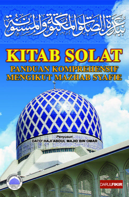 Kitab Solat : Panduan Komprehensif Mengikut Mazhab Syafie / Hc
