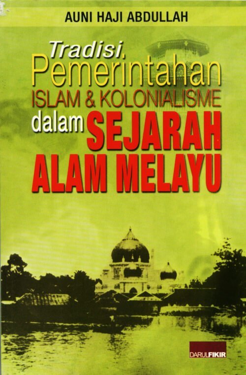 Tradisi Pemerintahan Islam dan Kolonialisme dalam Sejarah Alam Melayu