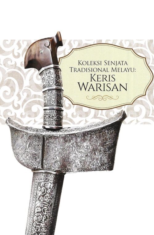 Koleksi Senjata Tradisional Melayu: Keris Warisan